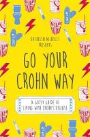 Kathleen Nicholls - Go Your Crohn Way: A Gutsy Guide to Living with Crohn´s Disease - 9781848193161 - V9781848193161