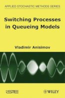 Vladimir Anisimov - Switching Processes in Queueing Models - 9781848210455 - V9781848210455