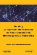 Mellouk - End-to-End Quality of Service: Engineering in Next Generation Heterogenous Networks - 9781848210615 - V9781848210615