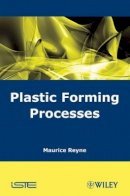 Maurice Reyne - Plastic Forming Processes - 9781848210660 - V9781848210660
