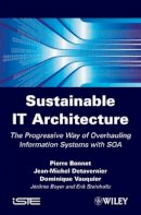 Pierre Bonnet - Sustainable IT Architecture: The Progressive Way of Overhauling Information Systems with SOA - 9781848210899 - V9781848210899