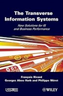 Francois Rivard - The Transverse Information System: New Solutions for IS and Business Performance - 9781848211087 - V9781848211087