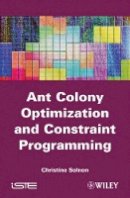 Christine Solnon - Ant Colony Optimization and Constraint Programming - 9781848211308 - V9781848211308