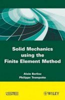Alain Berlioz - Solid Mechanics using the Finte Element Method - 9781848211919 - V9781848211919