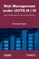 Christian Szylar - Risk Management under UCITS III / IV: New Challenges for the Fund Industry - 9781848212107 - V9781848212107