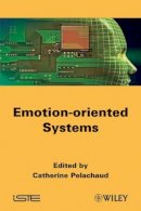 Catherine Pelachaud - Emotion-Oriented Systems - 9781848212589 - V9781848212589