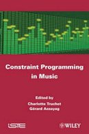 Charlotte Truchet - Constraint Programming in Music - 9781848212886 - V9781848212886