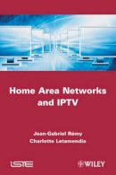 Jean-Gabriel Rémy - Home Area Networks and IPTV - 9781848212954 - V9781848212954