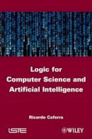 Ricardo Caferra - Logic for Computer Science and Artificial Intelligence - 9781848213012 - V9781848213012