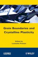 L. Priester - Grain Boundaries and Crystalline Plasticity - 9781848213272 - V9781848213272