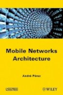 André Pérez - Mobile Networks Architecture - 9781848213333 - V9781848213333