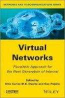 Otto Carlos M. B. Duarte (Ed.) - Virtual Networks: Pluralistic Approach for the Next Generation of Internet - 9781848214064 - V9781848214064