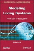 Alain Pavé - Modeling of Living Systems: From Cell to Ecosystem - 9781848214231 - V9781848214231