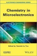 Yannick Le Tiec (Ed.) - Chemistry in Microelectronics - 9781848214361 - V9781848214361