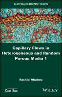 Rachid Ababou - Capillary Flows in Heterogeneous and Random Porous Media - 9781848215283 - V9781848215283