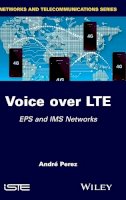 André Pérez - Voice over LTE: EPS and IMS Networks - 9781848215344 - V9781848215344