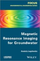 Anatoly Legtchenko - Magnetic Resonance Imaging for Groundwater - 9781848215689 - V9781848215689