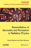 Benoit Beckers - Reconciliation of Geometry and Perception in Radiation Physics - 9781848215832 - V9781848215832
