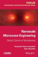 Charlotte Tripon-Canseliet - Nanoscale Microwave Engineering: Optical Control of Nanodevices - 9781848215870 - V9781848215870