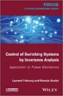 Laurent Fribourg - Control of Switching Systems by Invariance Analysis: Applcation to Power Electronics - 9781848216068 - V9781848216068