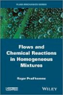 Roger Prud´homme - Flows and Chemical Reactions in Homogeneous Mixtures - 9781848216334 - V9781848216334