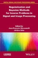 Jean-F Giovannelli - Regularization and Bayesian Methods for Inverse Problems in Signal and Image Processing - 9781848216372 - V9781848216372