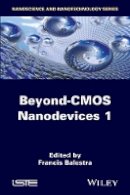Francis Balestra (Ed.) - Beyond-CMOS Nanodevices 1 - 9781848216549 - V9781848216549