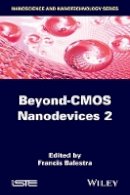 Francis Balestra (Ed.) - Beyond-CMOS Nanodevices 2 - 9781848216556 - V9781848216556