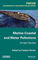 Frédéric Muttin (Ed.) - Marine Coastal and Water Pollutions: Oil Spill Studies - 9781848216921 - V9781848216921