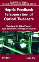 Zhenjiang Ni - Haptic Feedback Teleoperation of Optical Tweezers - 9781848216952 - V9781848216952