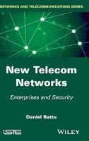 Daniel Battu - New Telecom Networks: Enterprises and Security - 9781848216969 - V9781848216969