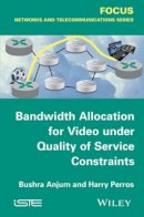 Bushra Anjum - Bandwidth Allocation for Video Under Quality of Service Constraints - 9781848217461 - V9781848217461