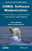 Franck Barbier - COBOL Software Modernization: From Principles to Implementation with the BLU AGE Method - 9781848217607 - V9781848217607