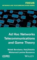 Malek Benslama - Ad Hoc Networks Telecommunications and Game Theory - 9781848217744 - V9781848217744