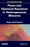 Roger Prud´homme - Flows and Chemical Reactions in Heterogeneous Mixtures - 9781848217850 - V9781848217850