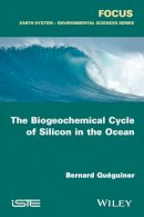 Bernard Quéguiner - The Biogeochemical Cycle of Silicon in the Ocean - 9781848218154 - V9781848218154