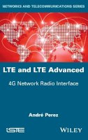 André Pérez - LTE and LTE Advanced: 4G Network Radio Interface - 9781848218444 - V9781848218444