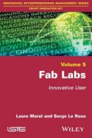 Laure Morel - Fab Labs: Innovative User - 9781848218727 - V9781848218727