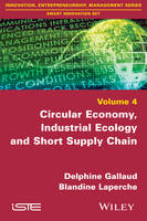 Delphine Gallaud - Circular Economy, Industrial Ecology and Short Supply Chain - 9781848218796 - V9781848218796