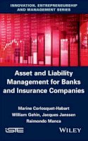 Marine Corlosquet-Habart - Asset and Liability Management for Banks and Insurance Companies - 9781848218833 - V9781848218833
