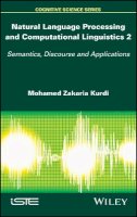 Mohamed Zakaria Kurdi - Natural Language Processing and Computational Linguistics 2: Semantics, Discourse and Applications - 9781848219212 - V9781848219212
