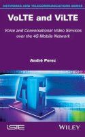 André Pérez - VoLTE and ViLTE: Voice and Conversational Video Services over the 4G Mobile Network - 9781848219236 - V9781848219236