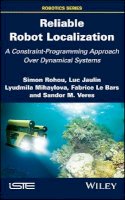 Simon Rohou - Reliable Robot Localization: A Constraint-Programming Approach Over Dynamical Systems - 9781848219700 - V9781848219700