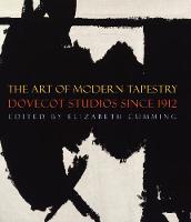 Elizabeth Cumming - The Art of Modern Tapestry: Dovecot Studios Since 1912 - 9781848221055 - V9781848221055