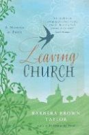 Barbara Brown Taylor - Leaving Church: A Memoir of Faith - 9781848250659 - V9781848250659