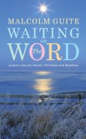 Malcolm Guite - Waiting on the Word: A poem a day for Advent, Christmas and Epiphany - 9781848258006 - V9781848258006