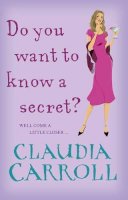 Claudia Carroll - Do You Want to Know a Secret? - 9781848270220 - KRF0037660