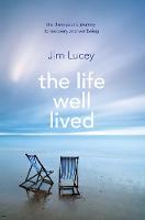 Jim Lucey - The Life Well Lived: Therapeutic Paths to Recovery and Wellbeing - 9781848272330 - V9781848272330