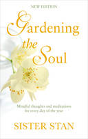 Stanislaus Kennedy - Gardening The Soul: Soothing seasonal thoughts for jaded modern souls - New Edition - 9781848272347 - V9781848272347