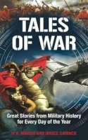 Bruce Carrick - Tales of War: Great Stories from Military History for Every Day of the Year - 9781848310742 - V9781848310742